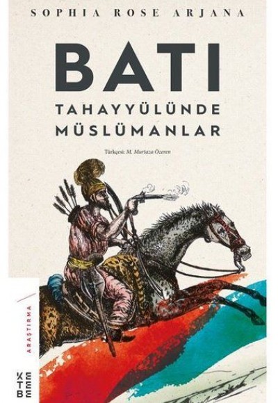 Batı Tahayyülünde Müslümanlar Batı Tahayyülünde Müslümanlar