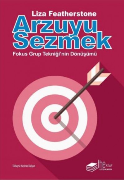 Arzuyu Sezmek - Fokus Grup Tekniği'nin Dönüşümü Arzuyu Sezmek - Fokus Grup Tekniği'nin Dönüşümü