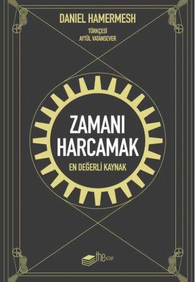 Zamanı Harcamak - En Değerli Kaynak Zamanı Harcamak - En Değerli Kaynak