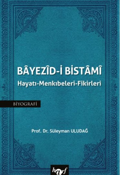 Bayezid-i Bistami: Hayatı - Menkıbeleri - Fikirleri Bayezid-i Bistami: Hayatı - Menkıbeleri - Fikirleri