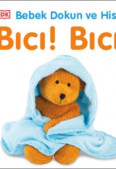 Bıcı! Bıcı! - Bebek Dokun ve Hisset Bıcı! Bıcı! - Bebek Dokun ve Hisset
