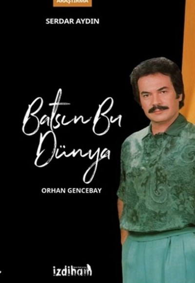 Batsın Bu Dünya - Orhan Gencebay Batsın Bu Dünya - Orhan Gencebay