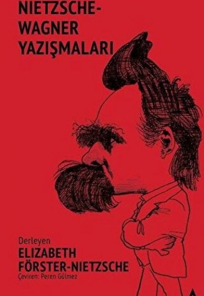 Nıetzsche-Wagner Yazışmaları Nıetzsche-Wagner Yazışmaları