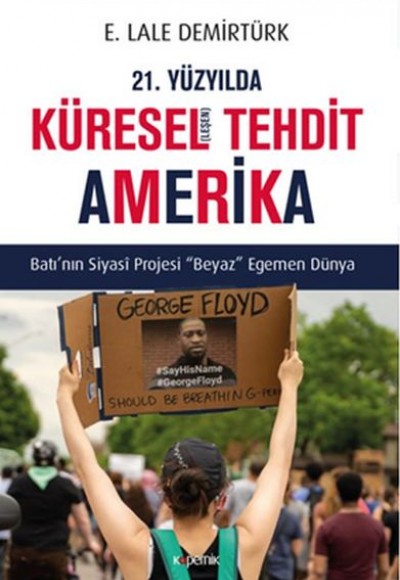21. Yüzyılda Küresel(leşen) Tehdit Amerika - Batı’nın Siyasi Projesi Beyaz Egemen Dünya 21. Yüzyılda Küresel(leşen) Tehdit Amerika - Batı’nın Siyasi Projesi Beyaz Egemen Dünya