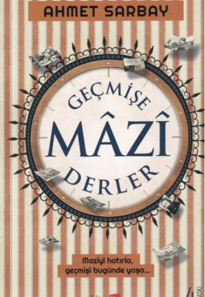 Geçmişe Mazi Derler Geçmişe Mazi Derler