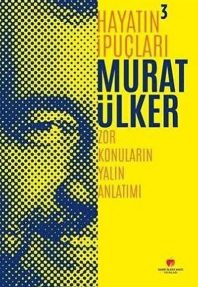 Hayatın İpuçları 3 - Zor Konuların Yalın Anlatımı Hayatın İpuçları 3 - Zor Konuların Yalın Anlatımı