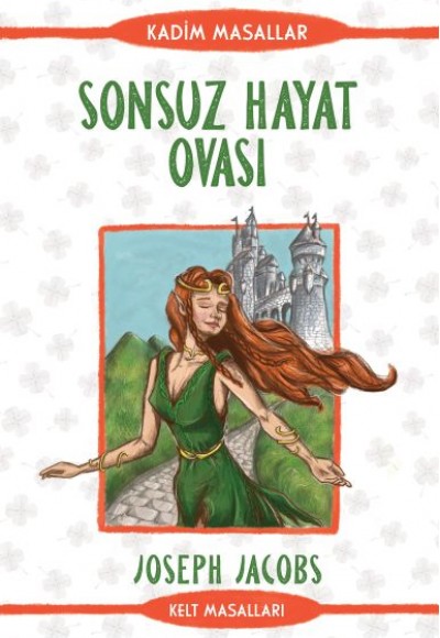 Sonsuz Hayat Ovası - Kadim Masallar - Kelt Masalları Sonsuz Hayat Ovası - Kadim Masallar - Kelt Masalları