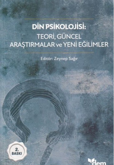 Din Psikolojisi - Teori, Güncel Araştırmalar ve Yeni Eğilimler Din Psikolojisi - Teori, Güncel Araştırmalar ve Yeni Eğilimler