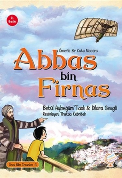 Ömer'le Bir Kutu Macera: Abbas bin Firnas Ömer'le Bir Kutu Macera: Abbas bin Firnas