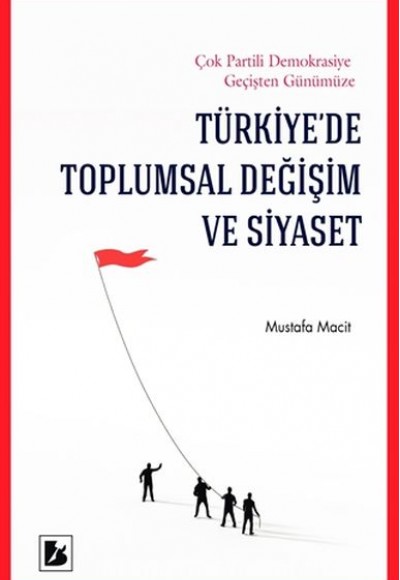 Türkiyede Toplumsal Değişim ve Siyaset Türkiyede Toplumsal Değişim ve Siyaset