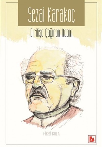 Sezai Karakoç - Dirilişe Çağıran Adam Sezai Karakoç - Dirilişe Çağıran Adam