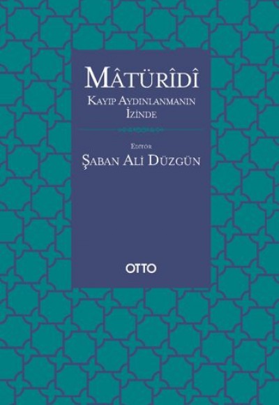 Matüridi - Kayıp Aydınlanmanın İzinde Matüridi - Kayıp Aydınlanmanın İzinde