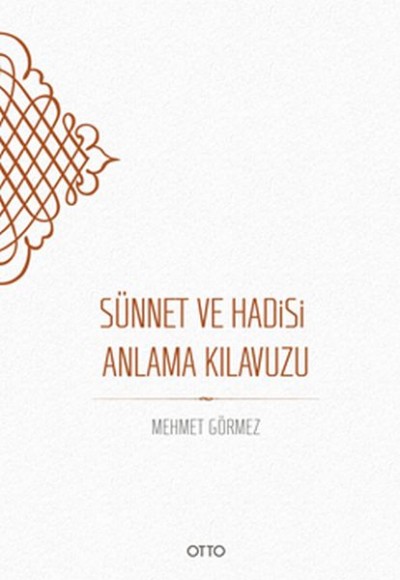 Sünnet ve Hadisi Anlama Kılavuzu - Ciltsiz Sünnet ve Hadisi Anlama Kılavuzu - Ciltsiz