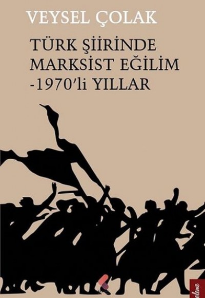 Türk Şiirinde Marksist Eğilim - 1970’li Yıllar Türk Şiirinde Marksist Eğilim - 1970’li Yıllar