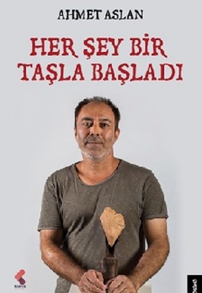 Her Şey Bir Taşla Başladı Her Şey Bir Taşla Başladı