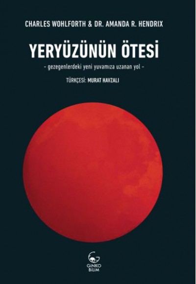 Yeryüzünün Ötesi - Gezegenlerdeki Yeni Yuvamıza Uzanan Yol Yeryüzünün Ötesi - Gezegenlerdeki Yeni Yuvamıza Uzanan Yol