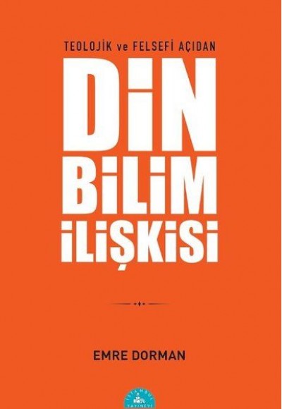 Teolojik ve Felsefi Açıdan Din Bilim İlişkisi Teolojik ve Felsefi Açıdan Din Bilim İlişkisi