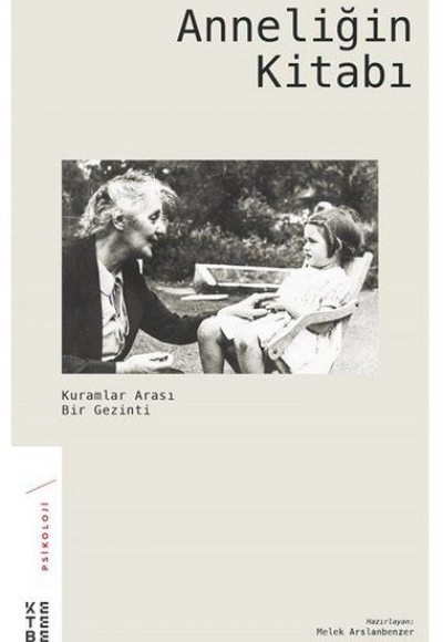 Anneliğin Kitabı - Kuramlar Arası Bir Gezinti Anneliğin Kitabı - Kuramlar Arası Bir Gezinti