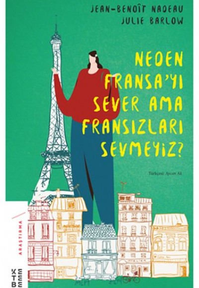 Neden Fransa’yı Sever Ama Fransızları Sevmeyiz? Neden Fransa’yı Sever Ama Fransızları Sevmeyiz?