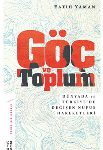 Göç ve Toplum - Dünyada ve Türkiye’de Değişen Nüfus Hareketleri - Temel Bir Mesele 5 Göç ve Toplum - Dünyada ve Türkiye’de Değişen Nüfus Hareketleri - Temel Bir Mesele 5