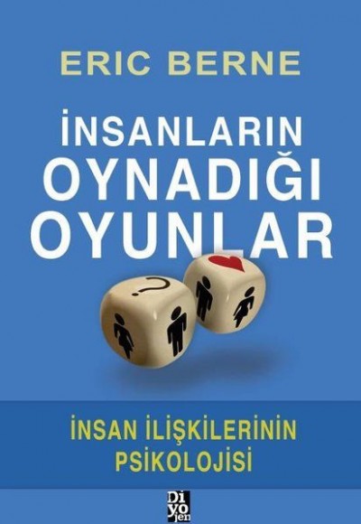 İnsanların Oynadığı Oyunlar - İnsan İlişkilerinin Psikolojisi İnsanların Oynadığı Oyunlar - İnsan İlişkilerinin Psikolojisi