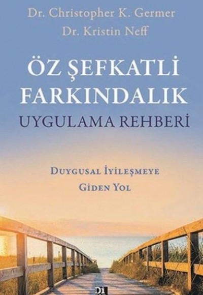 Öz Şefkatli Farkındalık Uygulama Rehberi - Duygusal İyileşmeye Giden Yol Öz Şefkatli Farkındalık Uygulama Rehberi - Duygusal İyileşmeye Giden Yol