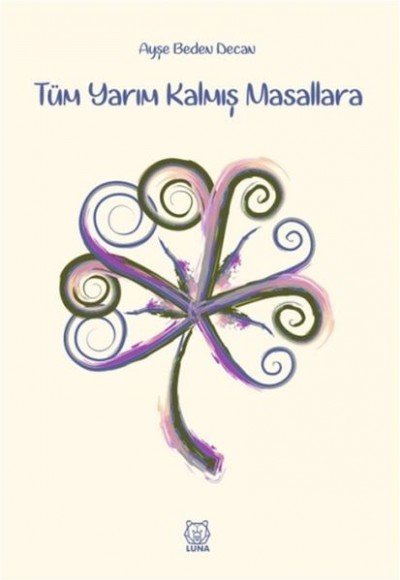 Tüm Yarım Kalmış Masallara Tüm Yarım Kalmış Masallara