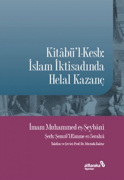 Kitabü'l-Kesb: İslam İktisadında Helal Kazanç Kitabü'l-Kesb: İslam İktisadında Helal Kazanç
