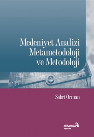 Medeniyet Analizi Metametodoloji ve Metodoloji Medeniyet Analizi Metametodoloji ve Metodoloji