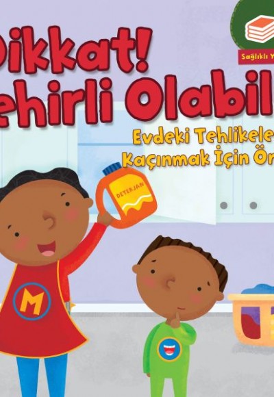 Dikkat! Zehirli Olabilir - Evdeki Tehlikelerden Kaçınmak İçin Öneriler Dikkat! Zehirli Olabilir - Evdeki Tehlikelerden Kaçınmak İçin Öneriler