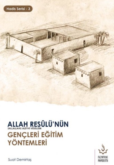 Allah Resulünün Gençleri Eğitim Yöntemleri - Hadis Serisi 3 Allah Resulünün Gençleri Eğitim Yöntemleri - Hadis Serisi 3