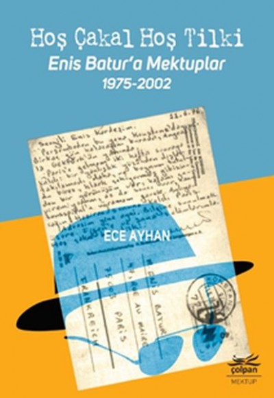 Hoş Çakal Hoş Tilki - Enis Batur’a Mektuplar 1975-2002 Hoş Çakal Hoş Tilki - Enis Batur’a Mektuplar 1975-2002