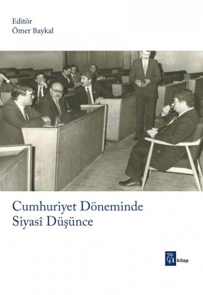 Cumhuriyet Döneminde Siyasi Düşünce Cumhuriyet Döneminde Siyasi Düşünce