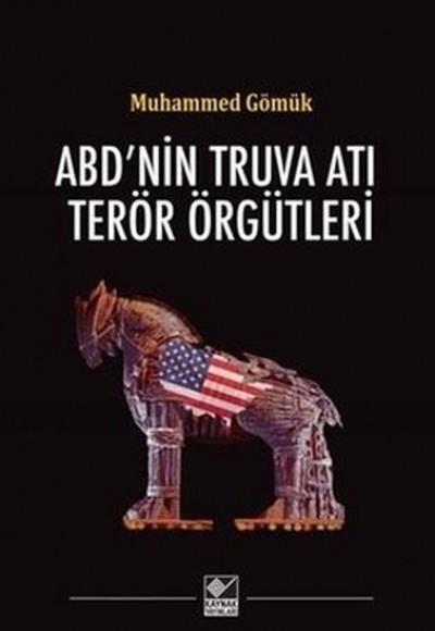 ABD'nin Truva Atı Terör Örgütleri ABD'nin Truva Atı Terör Örgütleri