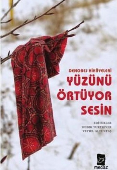 Dengbej Hikayeleri Yüzünü Örtüyor Sesin Dengbej Hikayeleri Yüzünü Örtüyor Sesin