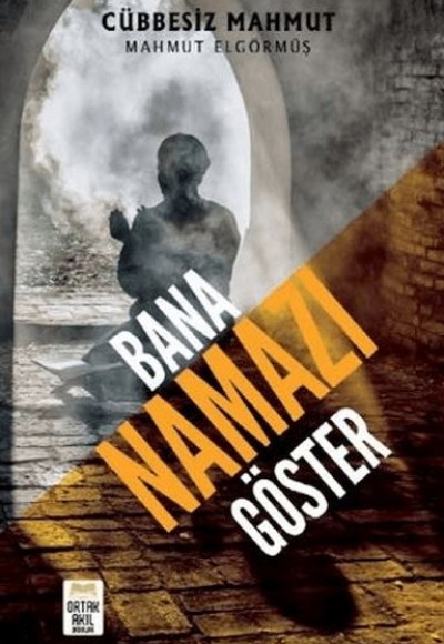 Bana Namazı Göster Bana Namazı Göster