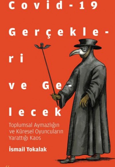 Covid-19 Gerçekleri ve Gelecek - Toplumsal Aymazlığın ve Küresel Oyuncuların Yarattığı Kaos