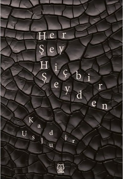 Her Şey Hiçbir Şeyden Her Şey Hiçbir Şeyden