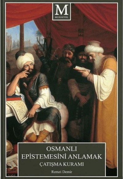 Osmanlı Epistemesini Anlamak Çatışma Kuramı Osmanlı Epistemesini Anlamak Çatışma Kuramı