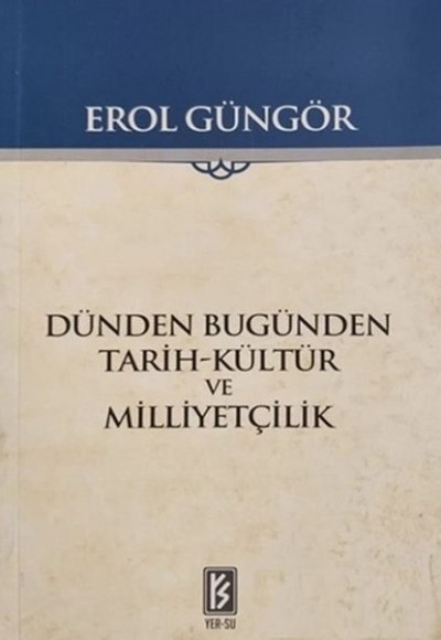 Dünden Bugünden Tarih Kültür ve Milliyetçilik Dünden Bugünden Tarih Kültür ve Milliyetçilik