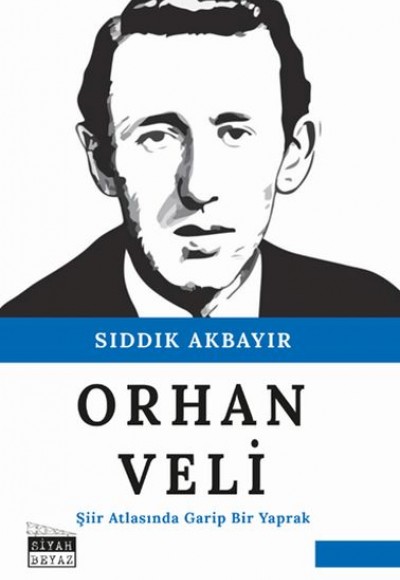 Orhan Veli - Şiir Atlasında Garip Bir Yaprak Orhan Veli - Şiir Atlasında Garip Bir Yaprak