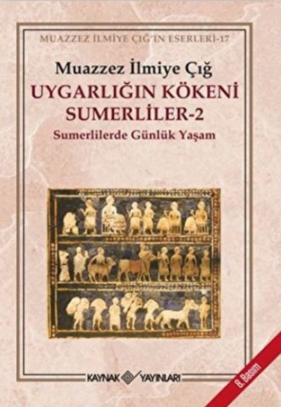 Uygarlığın Kökeni Sümerliler -2 Sümerlilerde Günlük Yaşam Uygarlığın Kökeni Sümerliler -2 Sümerlilerde Günlük Yaşam