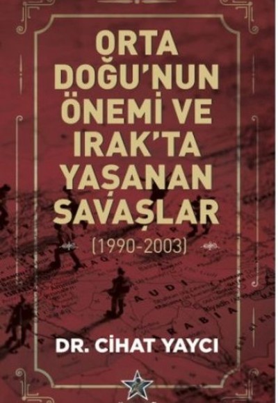Orta Doğu'nun Önemi ve Irak'ta Yaşanan Savaşlar 1990 - 2003