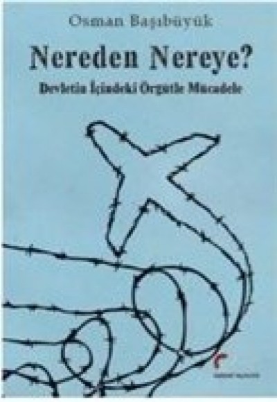 Nereden Nereye? - Devletin İçindeki Örgütle Mücadele Nereden Nereye? - Devletin İçindeki Örgütle Mücadele