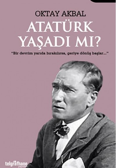 Atatürk Yaşadı mı? Atatürk Yaşadı mı?