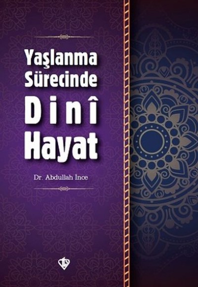 Yaşlanma Sürecinde Dini Hayat Yaşlanma Sürecinde Dini Hayat