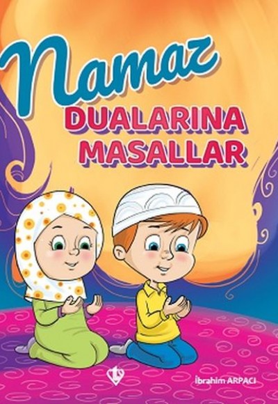 Namaz Dualarına Masallar Namaz Dualarına Masallar