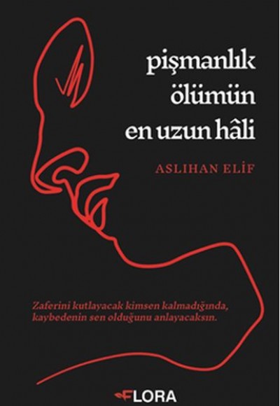 Pişmanlık Ölümün En Uzun Hâli