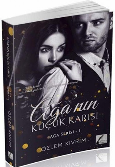 Ağanın Küçük Karısı - Ağa Serisi 1 Ağanın Küçük Karısı - Ağa Serisi 1