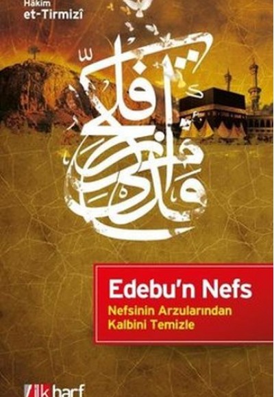 Edebu'n Nefs - Nefsinin Arzularından Kalbini Temizle Edebu'n Nefs - Nefsinin Arzularından Kalbini Temizle